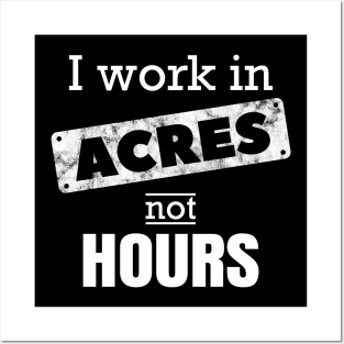 I Work In Acres Not Hours Farmer Farming Gift Posters and Art